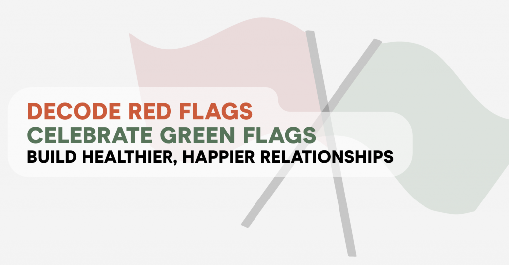 Red and green crossed flags with text “Spot red flags, celebrate green flags”